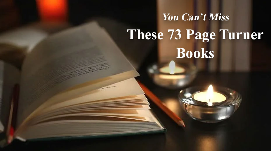 You Can’t Miss These 73 Page Turner Books