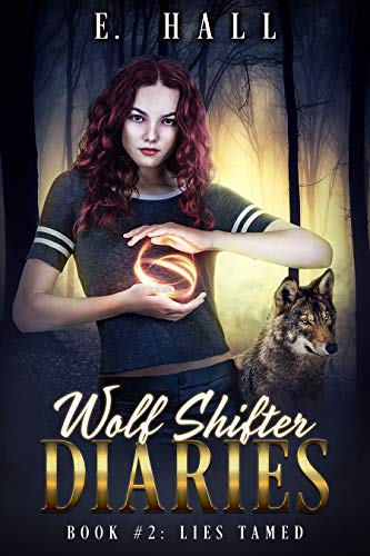 Wolf Shifter Diaries: Lies Tamed (Sweet Paranormal Wolf & Fae Fantasy Romance Series Book 2)
