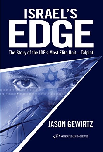 Israel’s Edge: The Story of The IDF’s Most Elite Unit – Talpiot