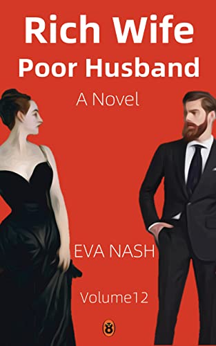 Rich Wife Poor Husband: A Dark Bully Millionaire Romance, Volume 12