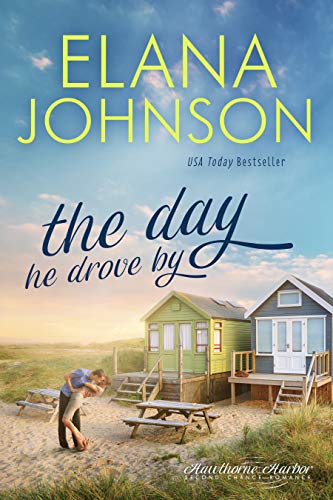 The Day He Drove By: Sweet Contemporary Romance (Hawthorne Harbor Romance Book 1)