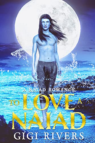 To Love a Naiad: An MM Fantasy Romance (A Naiad Romance Book 1)