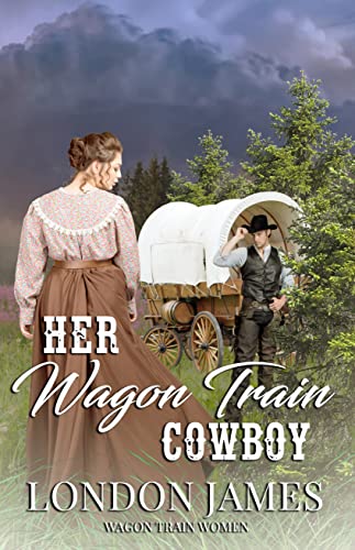 Her Wagon Train Cowboy: A Sweet Western Historical Wagon Train Romance (Wagon Train Women Book 3)