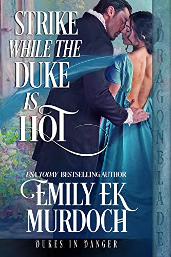 Strike While the Duke is Hot (Dukes in Danger Book 2)