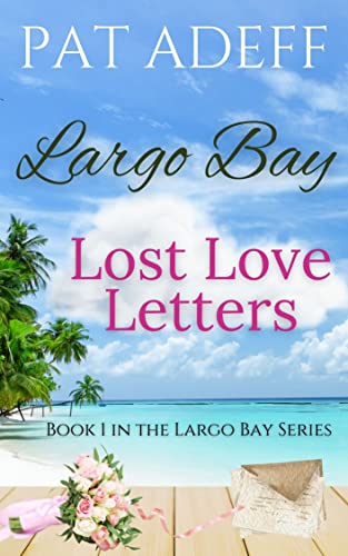 Lost Love Letters: Book 1 in the Largo Bay Series