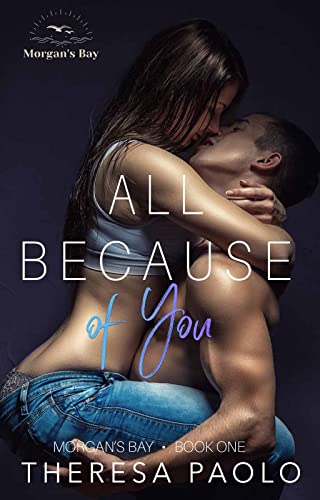 All Because of You (Morgan’s Bay, #1)
