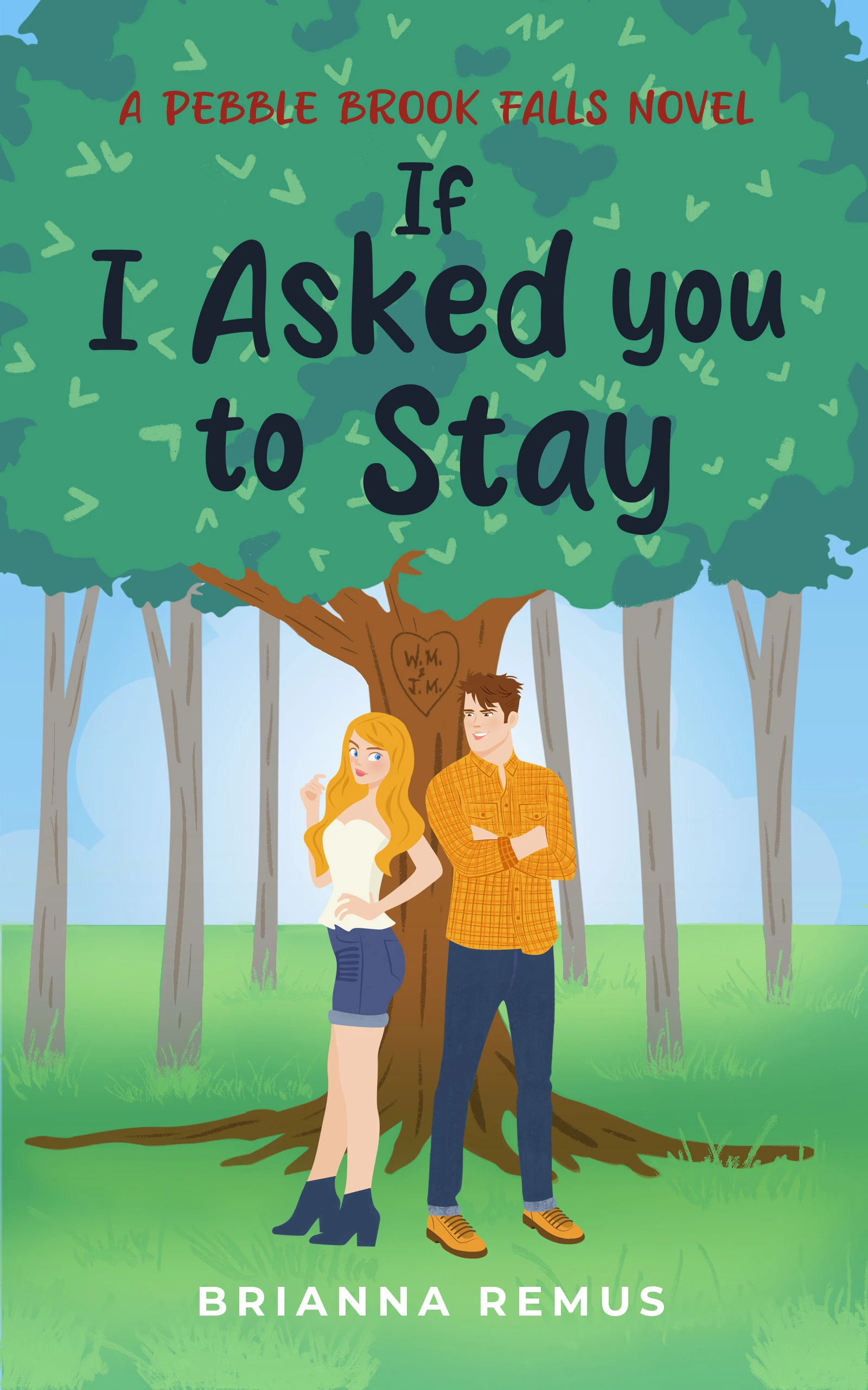 If I Asked You to Stay: A Small-town Second Chance Romance