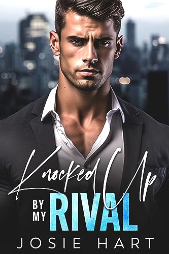 Knocked Up by my Rival: An Enemies to Lovers Surprise Pregnancy Romance (Forbidden Alpha Billionaires)
