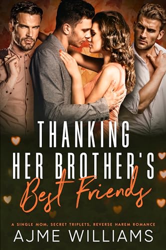 Thanking Her Brother’s Best Friends: A Single Mom, Secret Triplets, Reverse Harem Romance (The Why Choose Haremland)