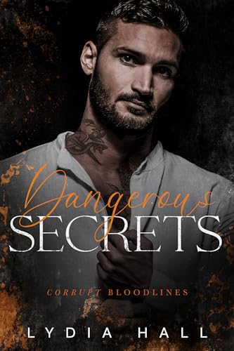 Dangerous Secrets: A Bratva Billionaire Romance (Corrupt Bloodlines Book 5)